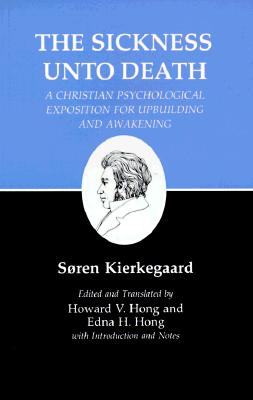 Kierkegaard's Writings, XIX, Volume 19: Sickness Unto Death: A Christian Psychological Exposition for Upbuilding and Awakening By Søren Kierkegaard, Edna H. Hong (Editor), Edna H. Hong (Translator) Cover Image