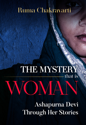 The Mystery That Is Woman: Ashapurna Devi Through Her Stories Cover Image