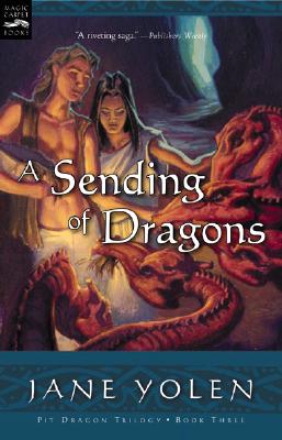 A Sending of Dragons: The Pit Dragon Chronicles, Volume Three By Jane Yolen Cover Image