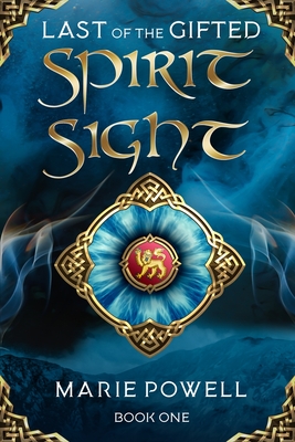 Spirit Sight: Epic fantasy in medieval Wales (Last of the Gifted - Book One) By Marie Powell Cover Image