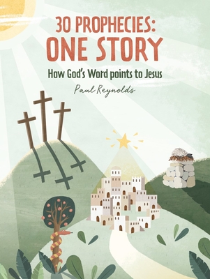 30 Prophecies: One Story: How God's Word Points to Jesus Cover Image