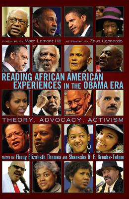 Reading African American Experiences in the Obama Era: Theory, Advocacy, Activism- With a Foreword by Marc Lamont Hill and an Afterword by Zeus Leonar (Black Studies and Critical Thinking #8) By Rochelle Brock (Editor), Richard Greggory Johnson III (Editor), Ebony Elizabeth Thomas (Editor) Cover Image