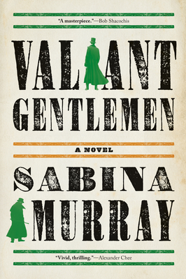 Valiant Gentlemen By Sabina Murray Cover Image
