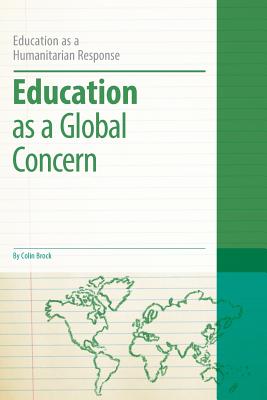 Education as a Global Concern (Education as a Humanitarian Response) By Colin Brock, Colin Brock (Editor) Cover Image