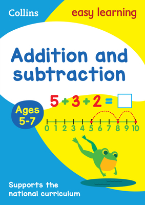 Collins Easy Learning Age 5-7 — Addition and Subtraction Ages 5-7: New Edition Cover Image