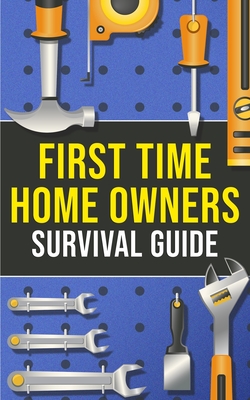 First-Time Homeowner's Survival Guide Cover Image