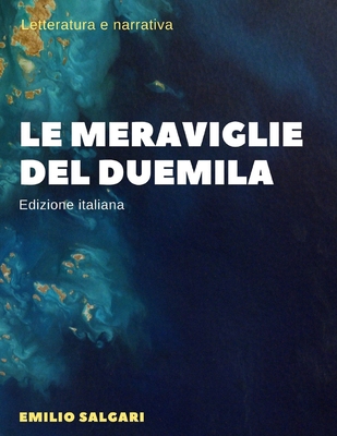 Le meraviglie del Duemila - Illustrata (Edizione italiana) By Emilio Salgari Cover Image