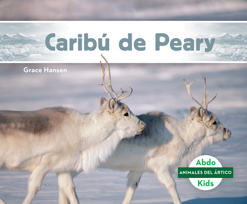 Caribú de Peary (Peary Caribou) By Grace Hansen Cover Image