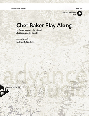 Chet Baker Play Along: 10 Transcriptions of the Original Chet Baker Solos in C and Bb, Book & Online Audio (Advance Music) Cover Image