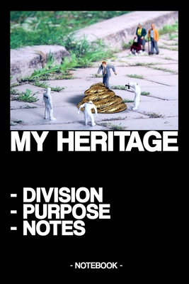 My Heritage - Division - Purpose - Notes: Notebook - family - last wishes - gift - squared - 6 x 9 inch Cover Image
