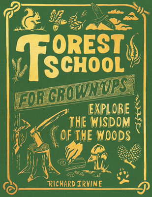 Forest School for Grown-Ups By Richard Irvine, Paul Oakley (Illustrator) Cover Image