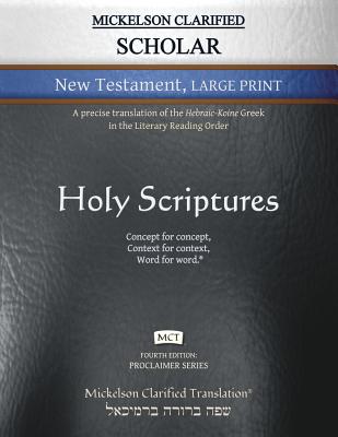 Cover for Mickelson Clarified Scholar New Testament Large Print, MCT