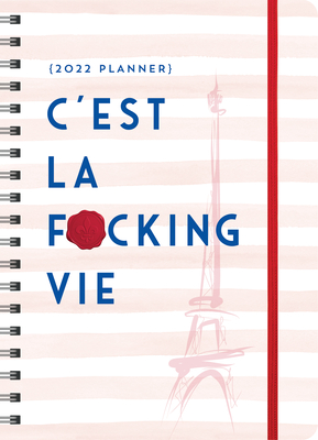 2022 C'est La F*cking Vie Planner: August 2021-December 2022 (Calendars & Gifts to Swear By)