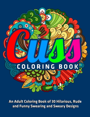 Swearing Coloring Book for Adults: DARK EDITION: An Adult Coloring Book of  30 Hilarious, Rude and Funny Swearing and Sweary Designs (Paperback)