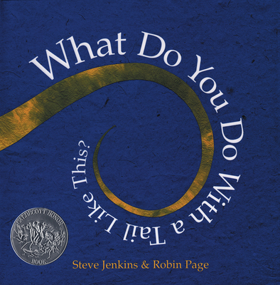 What Do You Do with a Tail Like This?: A Caldecott Honor Award Winner By Steve Jenkins, Steve Jenkins (Illustrator), Robin Page, Carlos Calvo (Translated by) Cover Image