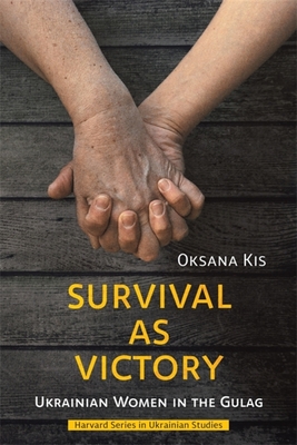 Survival as Victory: Ukrainian Women in the Gulag Cover Image