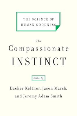 The Compassionate Instinct: The Science of Human Goodness Cover Image