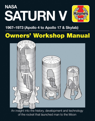 NASA Saturn V 1967-1973 (Apollo 4 to Apollo 17 & Skylab) (Owners' Workshop Manual) Cover Image