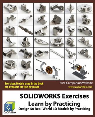 SOLIDWORKS Exercises - Learn by Practicing: Learn to Design 3D Models by Practicing with these 50 Real-World Mechanical Exercises! Cover Image