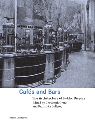Cafes and Bars: The Architecture of Public Display (Interior Architecture) Cover Image