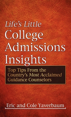 Life's Little College Admissions Insights: Top Tips from the Country's Most Acclaimed Guidance Counselors Cover Image