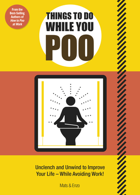Things to Do While You Poo: From the Bestselling Authors of 'How to Poo at Work' By Enzo N. Mats Cover Image