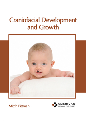 Craniofacial Development and Growth By Mitch Pittman (Editor) Cover Image