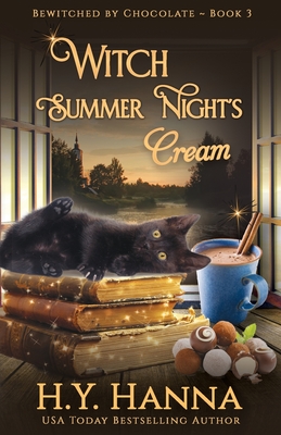 Witch Summer Night's Cream: Bewitched By Chocolate Mysteries - Book 3 By H. y. Hanna Cover Image