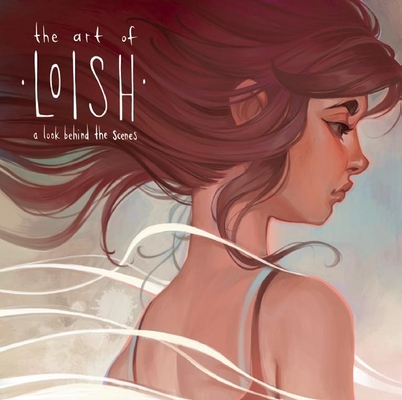 The Art of Loish: A Look Behind the Scenes By Lois Van Baarle, 3DTotal Publishing (Editor) Cover Image