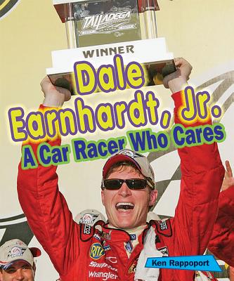 Dale Earnhardt, Jr.: A Car Racer Who Cares (Sports Stars Who Care)