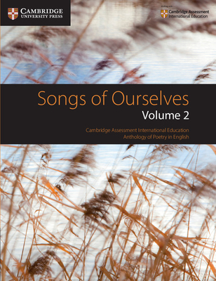 Songs of Ourselves, Volume 2: Cambridge Assessment International Education Anthology of Poetry in English (Cambridge International Igcse) By Mary Wilmer (Compiled by) Cover Image