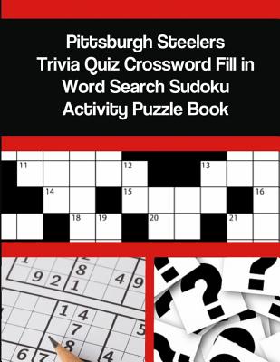 Pittsburgh Steelers Trivia Quiz Crossword Fill in Word Search Sudoku  Activity Puzzle Book (Paperback)