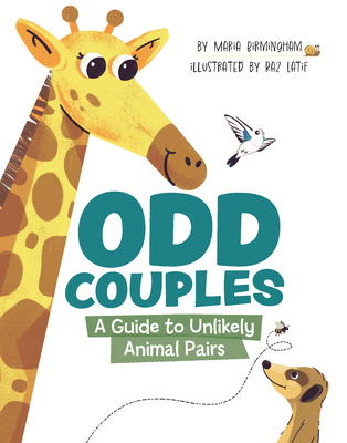 Odd Couples: A Guide to Unlikely Animal Pairs By Maria Birmingham, Raz Latif (Illustrator) Cover Image