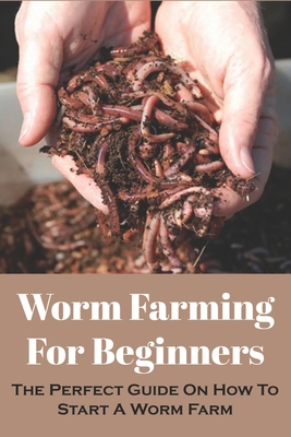 Worm Farming Beginners Guide to Starting a Worm Farm — Steemit