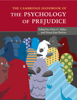 The Cambridge Handbook of the Psychology of Prejudice (Cambridge Handbooks in Psychology) By Chris G. Sibley (Editor), Fiona Kate Barlow (Editor) Cover Image