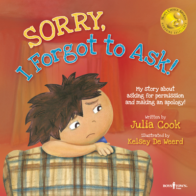 Sorry, I Forgot to Ask!: My Story about Asking for Permission and Making an Apology! Volume 3 (Best Me I Can Be)