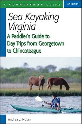 Sea Kayaking Virginia: A Paddler's Guide to Day Trips from Georgetown to Chincoteague By Andrea Nolan Cover Image