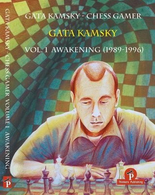 Gata Kamsky - Chess Gamer Volume 1: Awakening 1989-1996