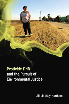Pesticide Drift and the Pursuit of Environmental Justice (Food, Health, and the Environment)