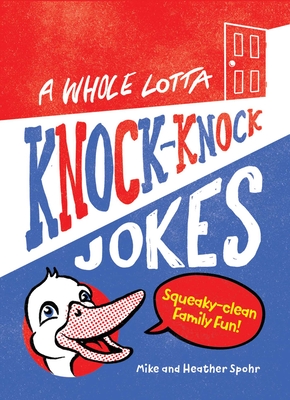A Whole Lotta Knock-Knock Jokes: Squeaky-Clean Family Fun Cover Image