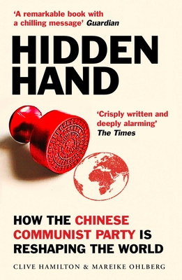 Hidden Hand: Exposing How the Chinese Communist Party is Reshaping the World Cover Image