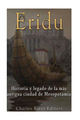 Eridu: Historia y legado de la más antigua ciudad de Mesopotamia By Charles River Cover Image
