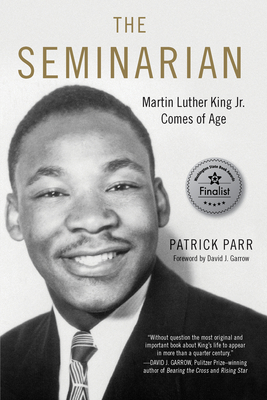The Seminarian: Martin Luther King Jr. Comes of Age By Patrick Parr, David Garrow (Foreword by) Cover Image