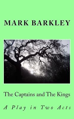 The Captains and the Kings: A Play in Two Acts Cover Image
