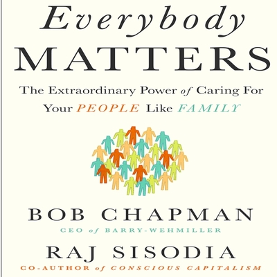 Everybody Matters: The Extraordinary Power of Caring for Your People Like Family Cover Image