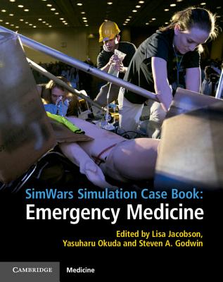Simwars Simulation Case Book: Emergency Medicine By Lisa Jacobson (Editor), Yasuharu Okuda (Editor), Steven A. Godwin (Editor) Cover Image