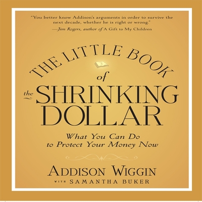 The Little Book of the Shrinking Dollar Lib/E: What You Can Do to Protect Your Money Now Cover Image