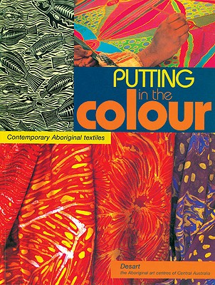 Putting in the Colour: Contemporary Aboriginal Textiles