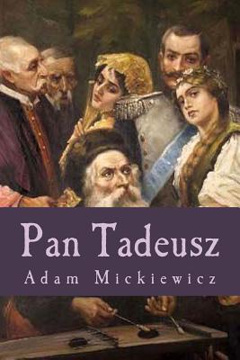 Pan Tadeusz By Aleksandra M. Rohde (Editor), Adam Mickiewicz Cover Image