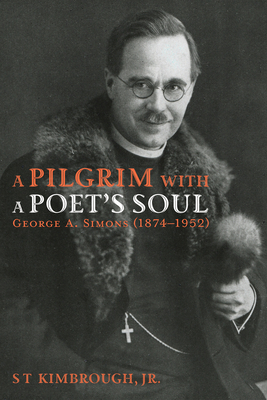 A Pilgrim with a Poet's Soul: George A. Simons (1874-1952) Cover Image